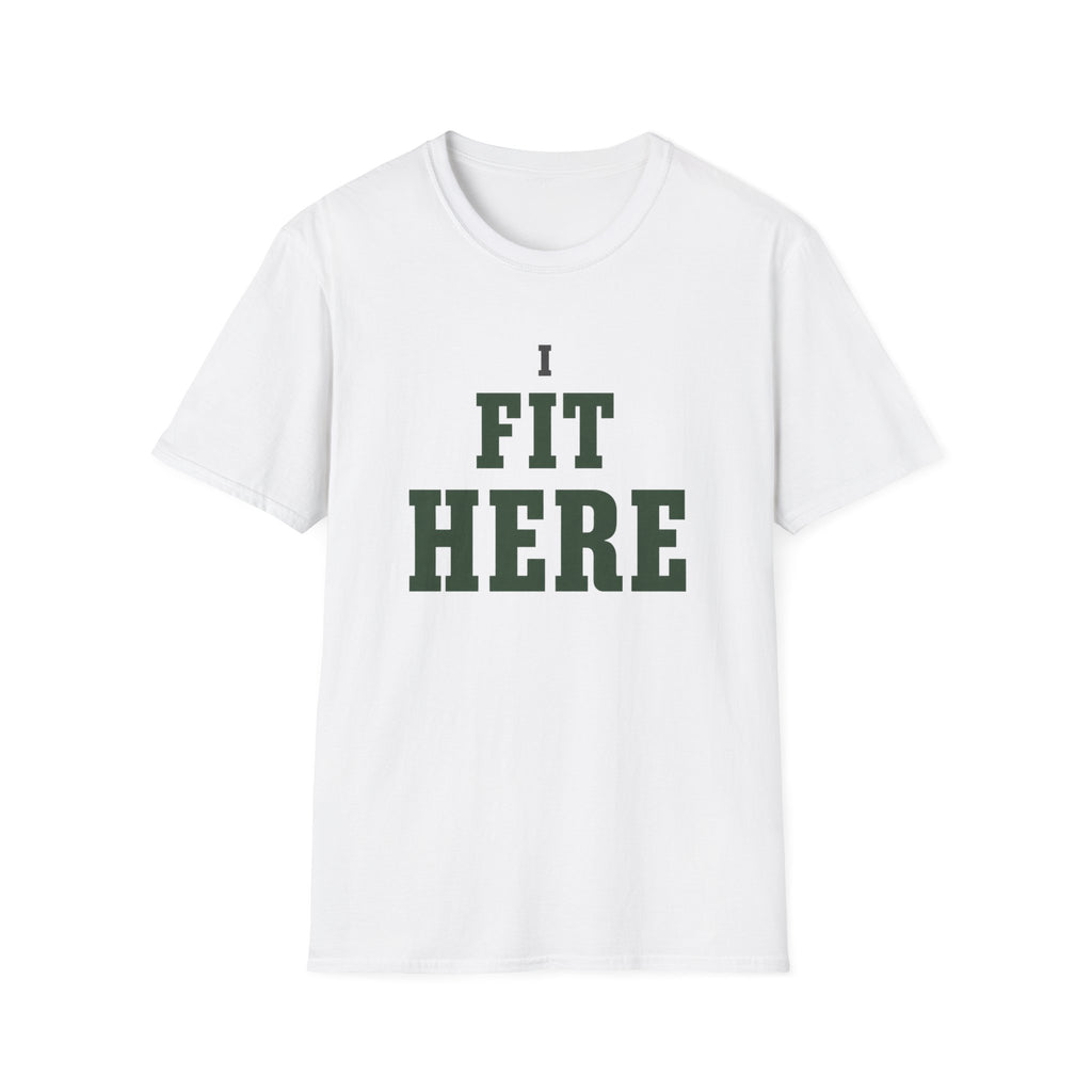 I Fit Here. T-Shirt