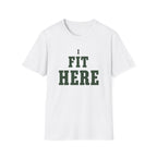 I Fit Here. T-Shirt