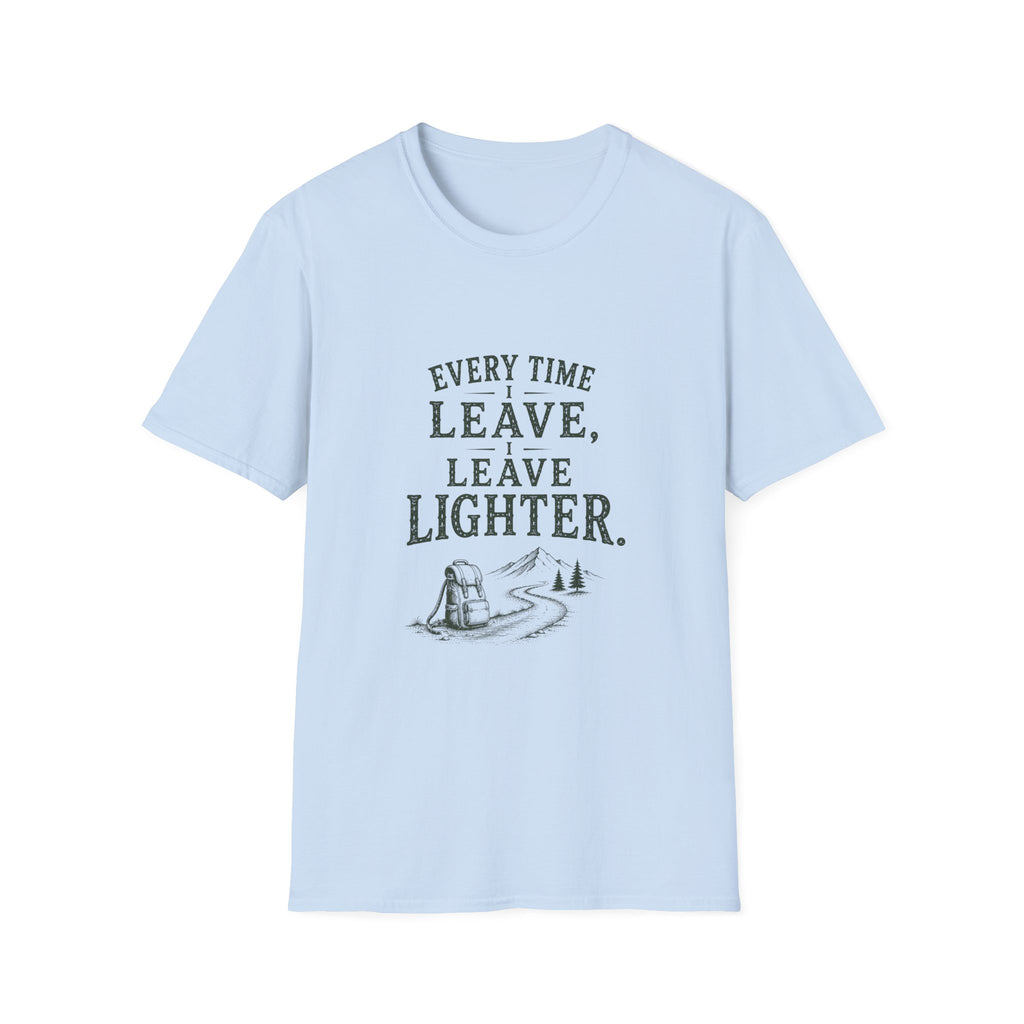 Every Time I Leave, I Leave Lighter. T‑Shirt