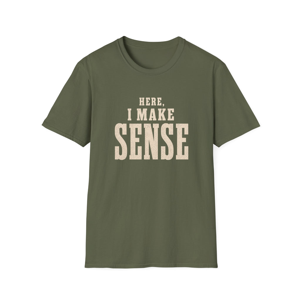 Here, I Make Sense T-Shirt