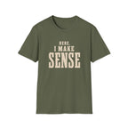 Here, I Make Sense T-Shirt