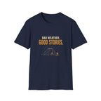Bad Weather. Good Stories. T‑Shirt