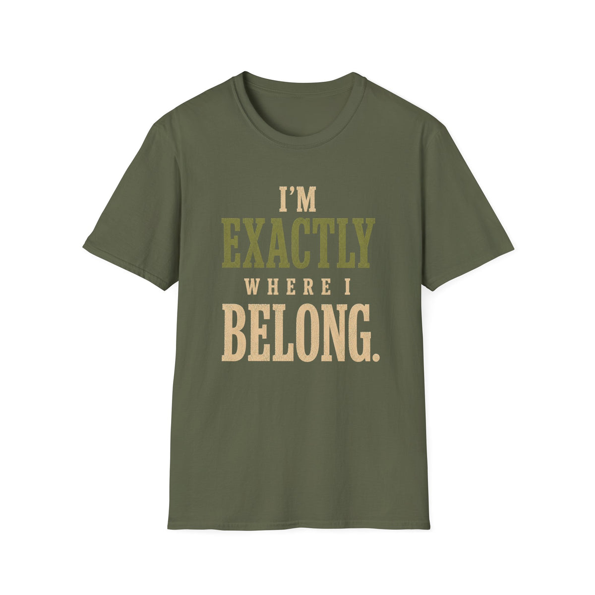 I'm Exactly Where I Belong. T‑Shirt