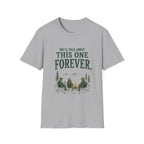 We'll Talk About This One Forever. T‑Shirt