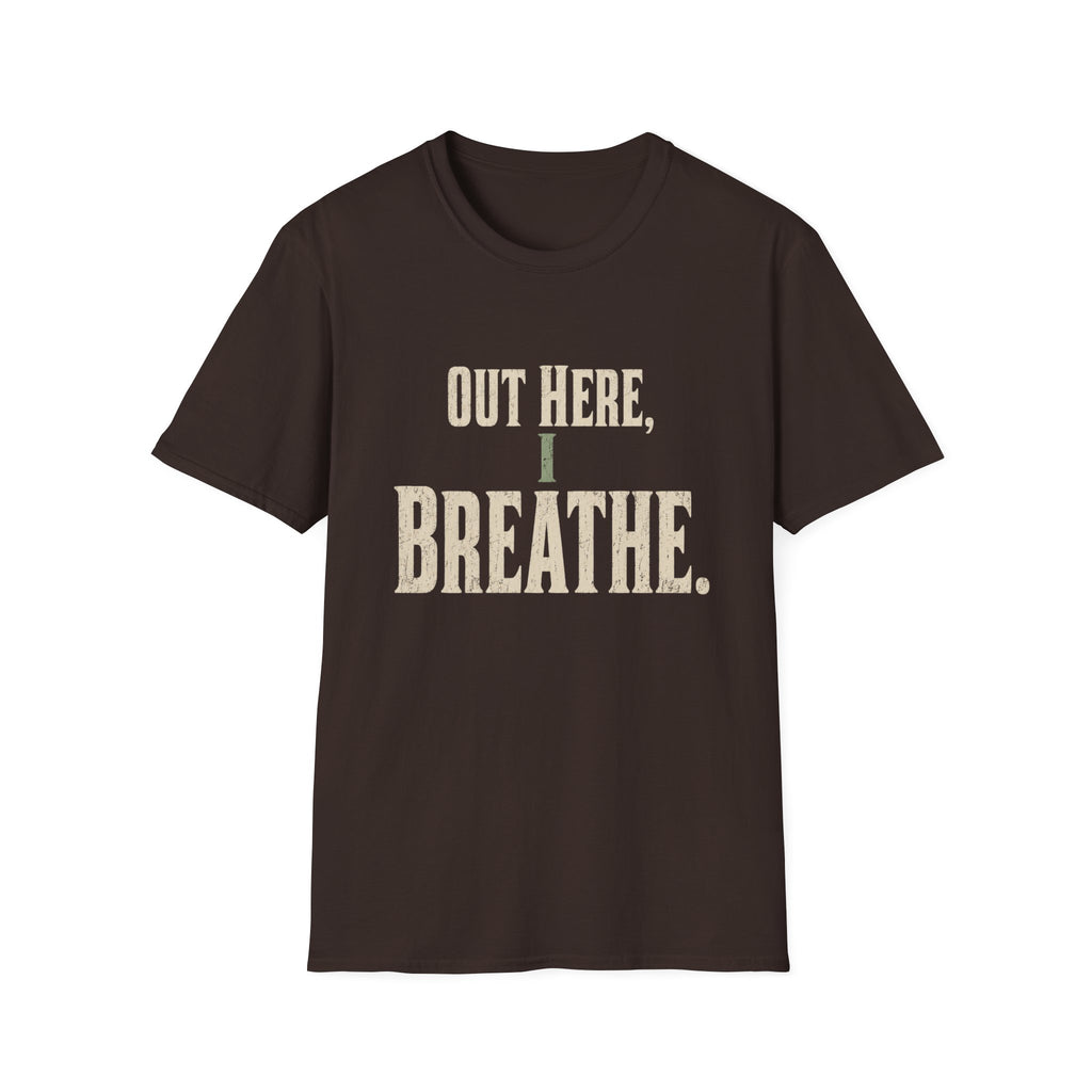 Out Here, I Breathe. T-Shirt