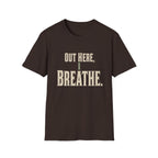 Out Here, I Breathe. T-Shirt