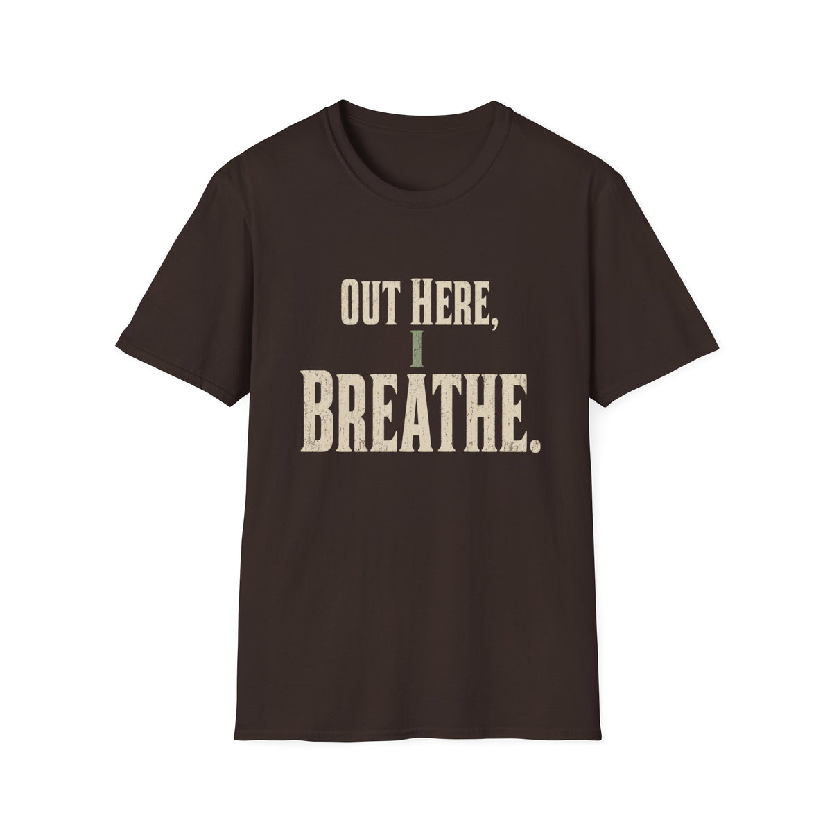 Out Here, I Breathe. T-Shirt