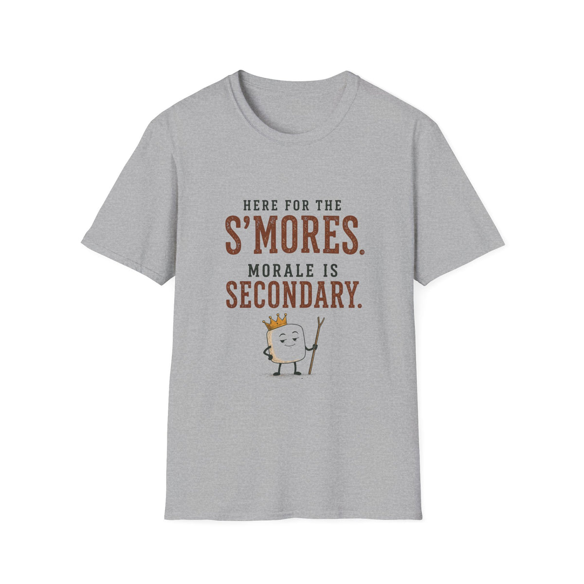 Here for the S'mores. Morale is Secondary. T‑Shirt