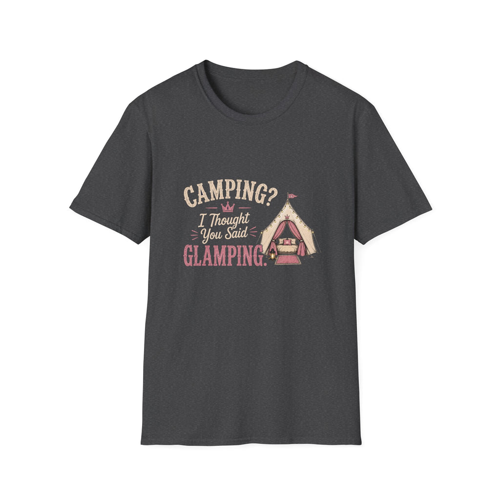 Camping? I Thought You Said Glamping. T‑Shirt