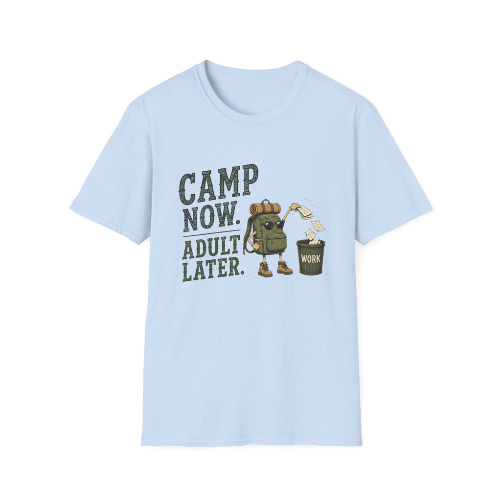 Camp Now. Adult Later. T‑Shirt