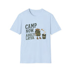 Camp Now. Adult Later. T‑Shirt