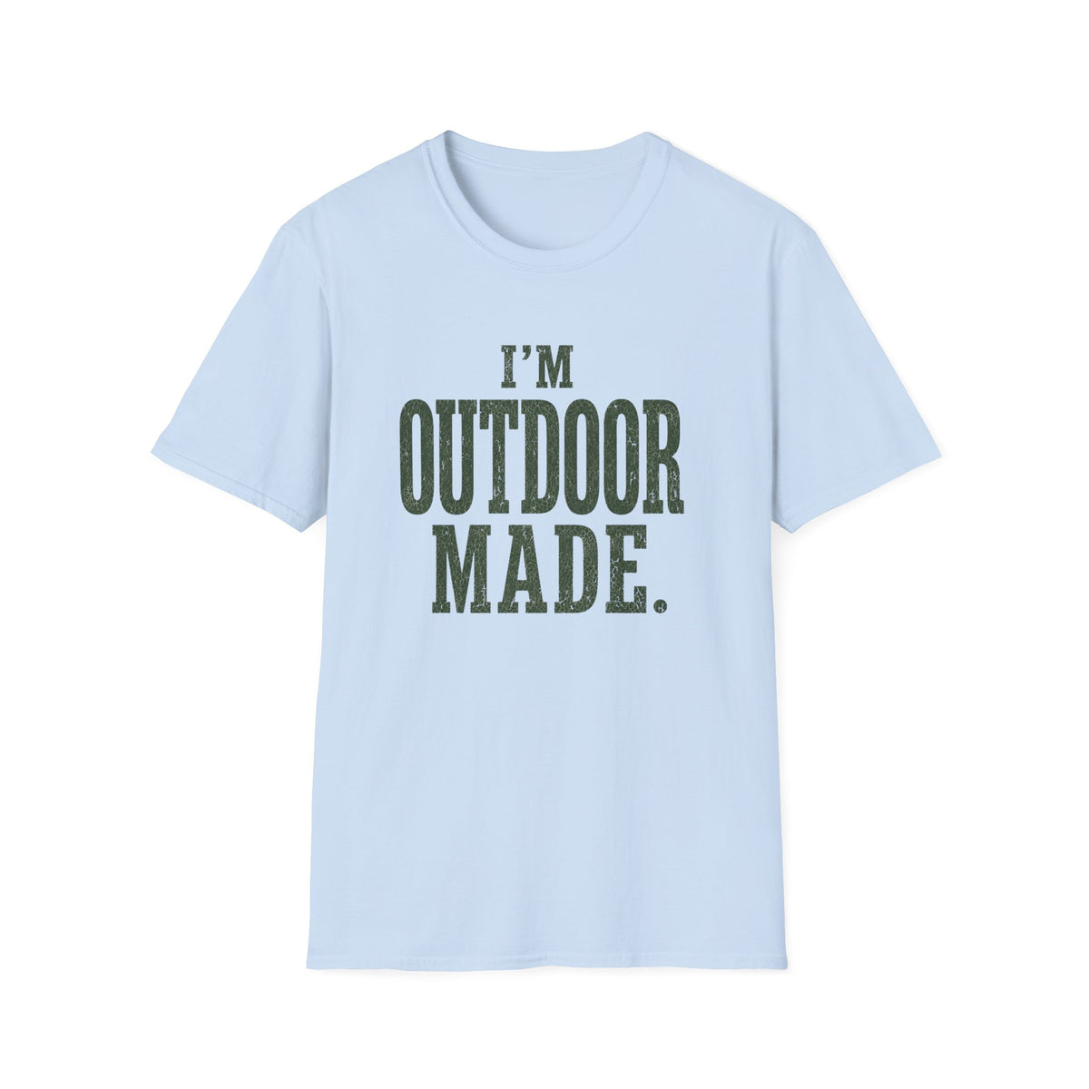 I'm Outdoor Made. T‑Shirt