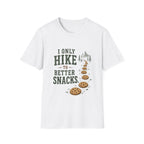 I Only Hike to Better Snacks. T‑Shirt