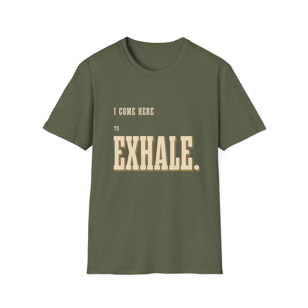I Come Here To Exhale. T-Shirt
