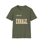 I Come Here To Exhale. T-Shirt