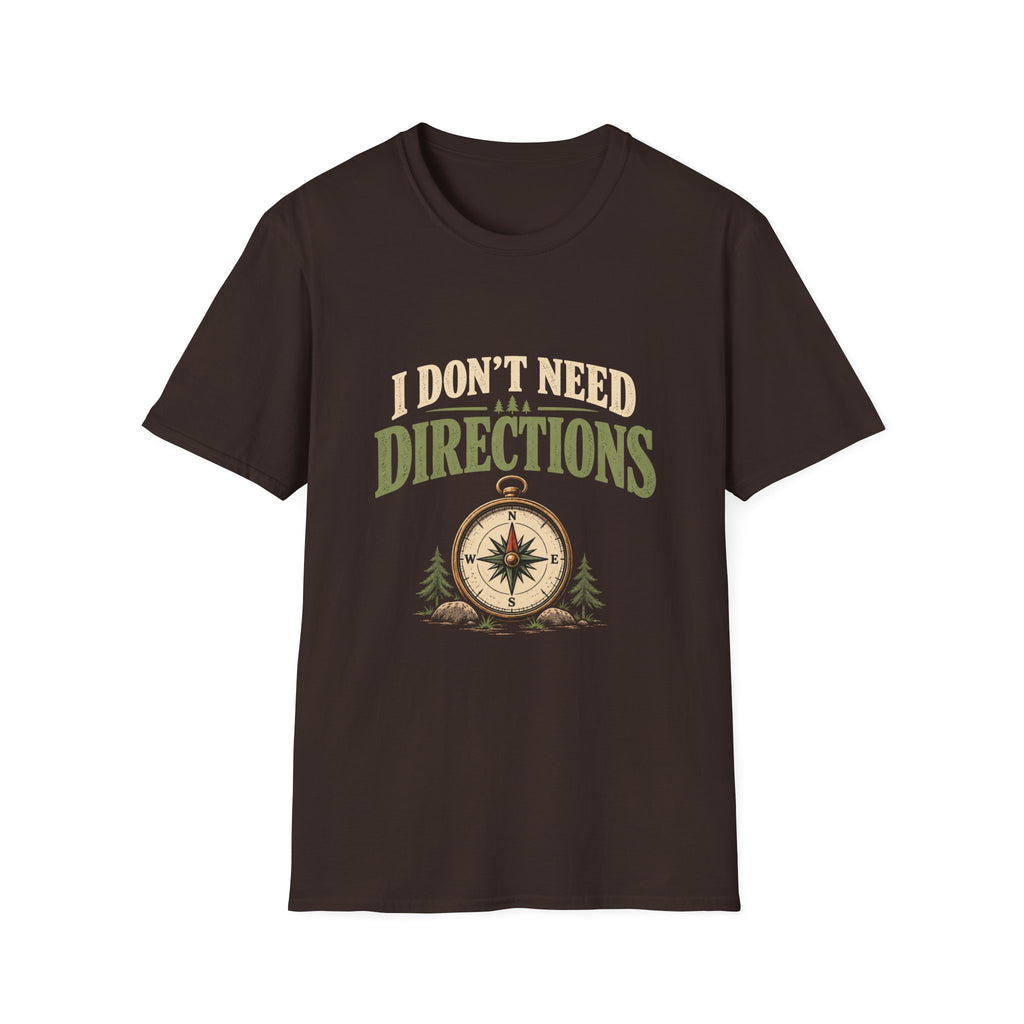 I Don't Need Directions. T-shirt