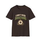I Don't Need Directions. T-shirt