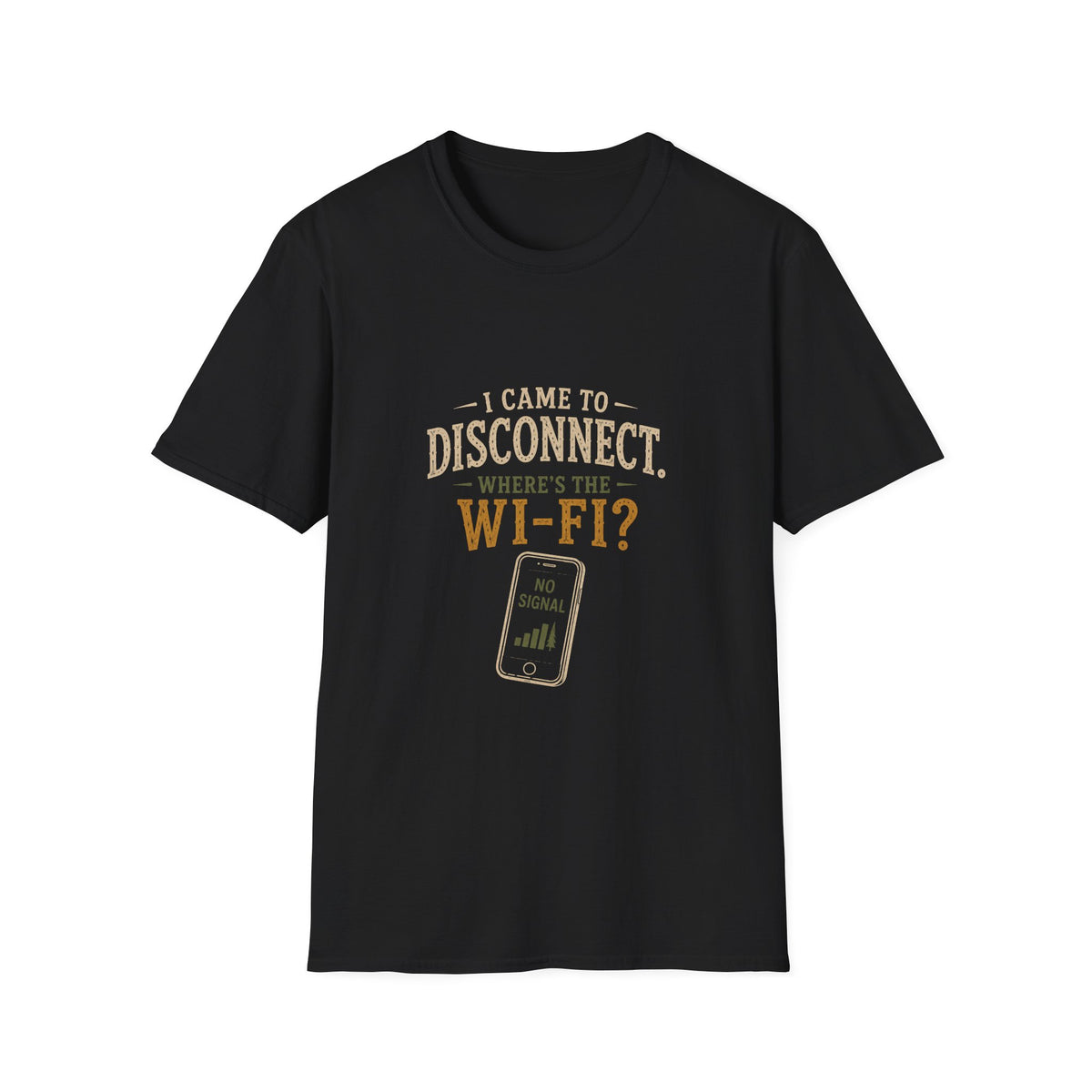 I Came To Disconnect. Where's the Wi-Fi? T‑Shirt