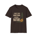 I Didn't Need Direction. I Needed Nature T-Shirt