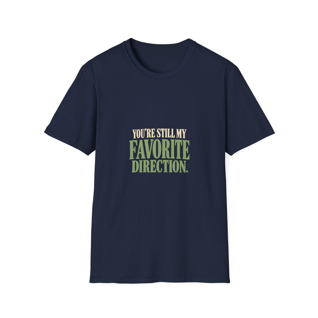You're Still My Favorite Direction. T-shirt