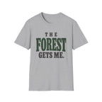 The Forest Gets Me. T-Shirt