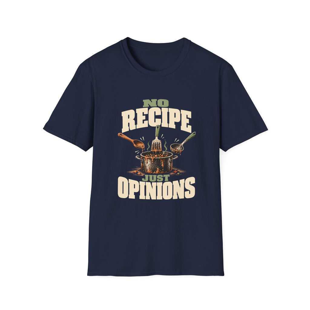 No Recipe. Just Opinions. T-Shirts