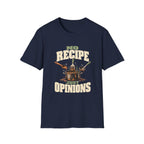 No Recipe. Just Opinions. T-Shirts