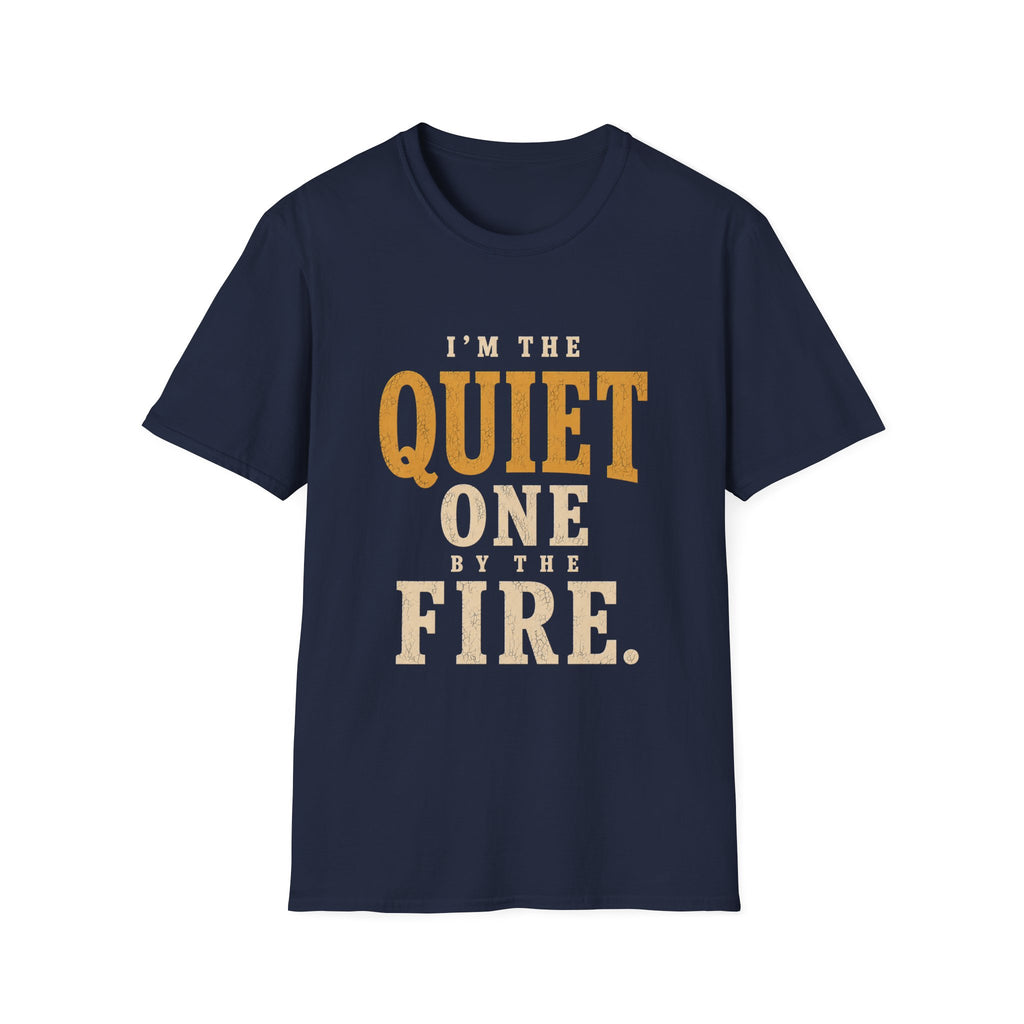 I'm The Quiet One by the Fire. T‑Shirt