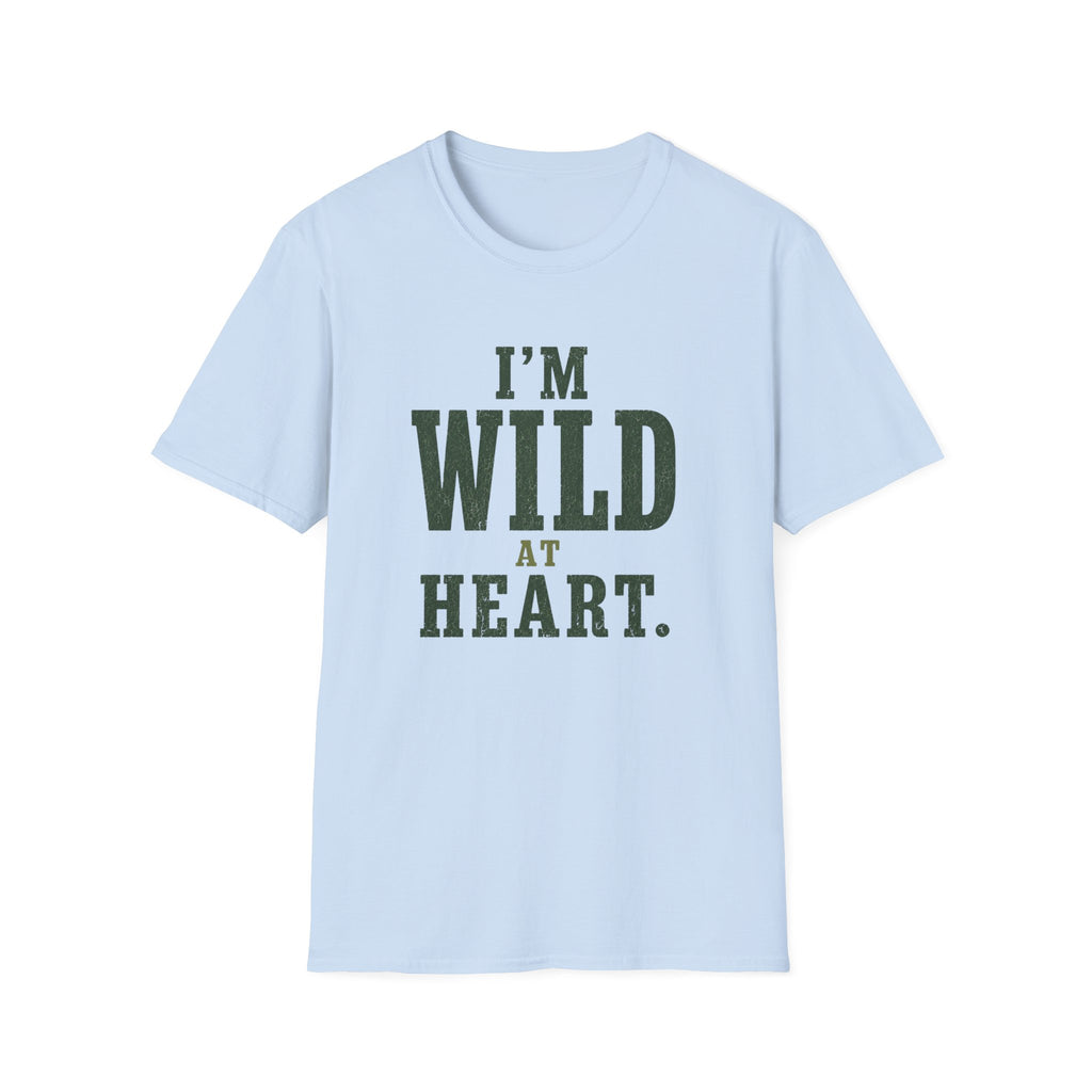 I'm Wild at Heart. T‑Shirt
