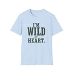 I'm Wild at Heart. T‑Shirt