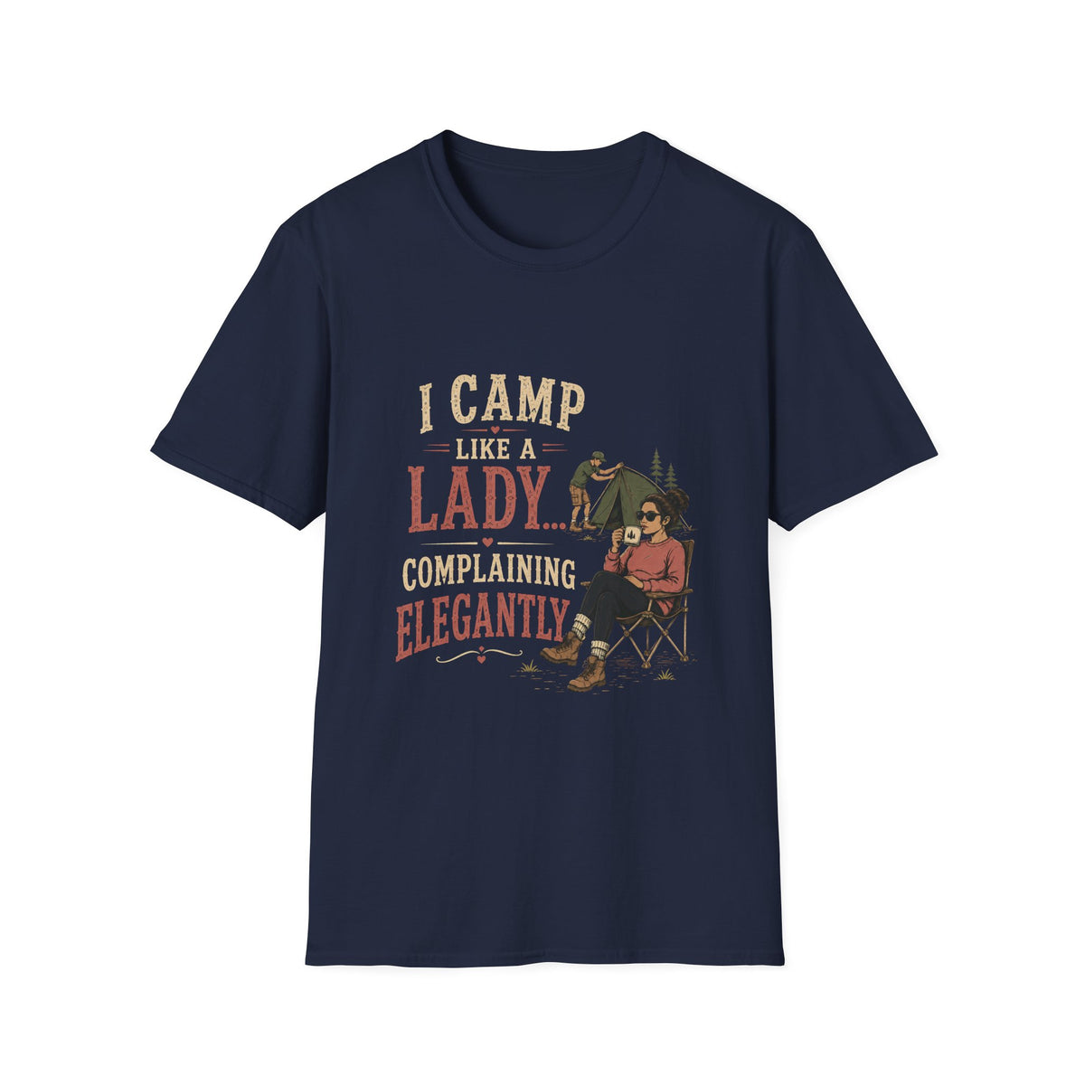 I Camp Like A Lady...Complaining Elegantly. T‑Shirt