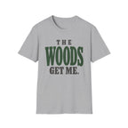 The Woods Get Me. T-Shirt
