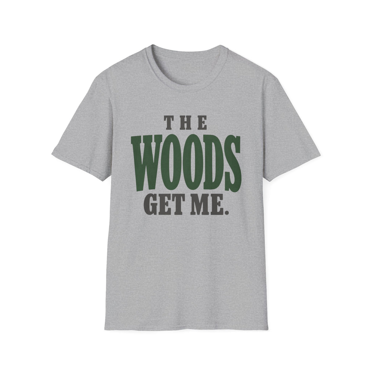 The Woods Get Me. T-Shirt