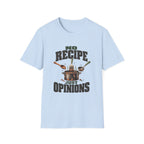 No Recipe. Just Opinions. T-Shirts
