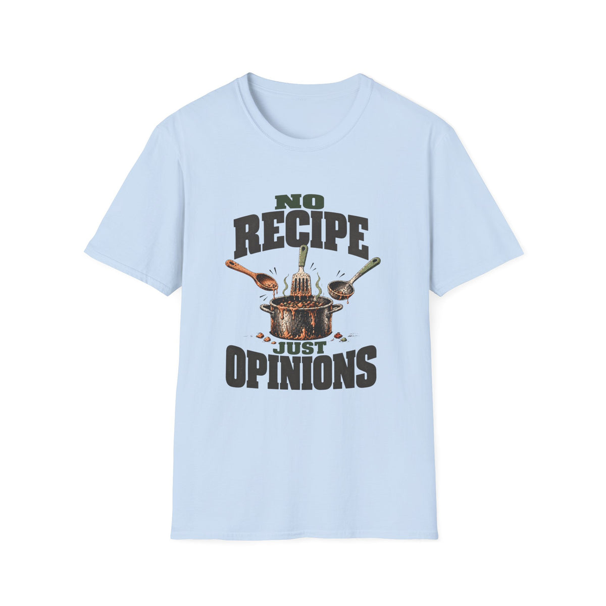 No Recipe. Just Opinions. T-Shirts