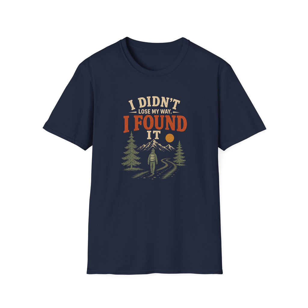 I Didn't Lose My Way. I Found It. T‑Shirt