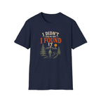 I Didn't Lose My Way. I Found It. T‑Shirt