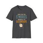 Here for the S'mores. Morale is Secondary. T‑Shirt