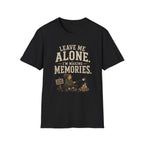 Leave Me Alone. I'm Making Memories. T‑Shirt