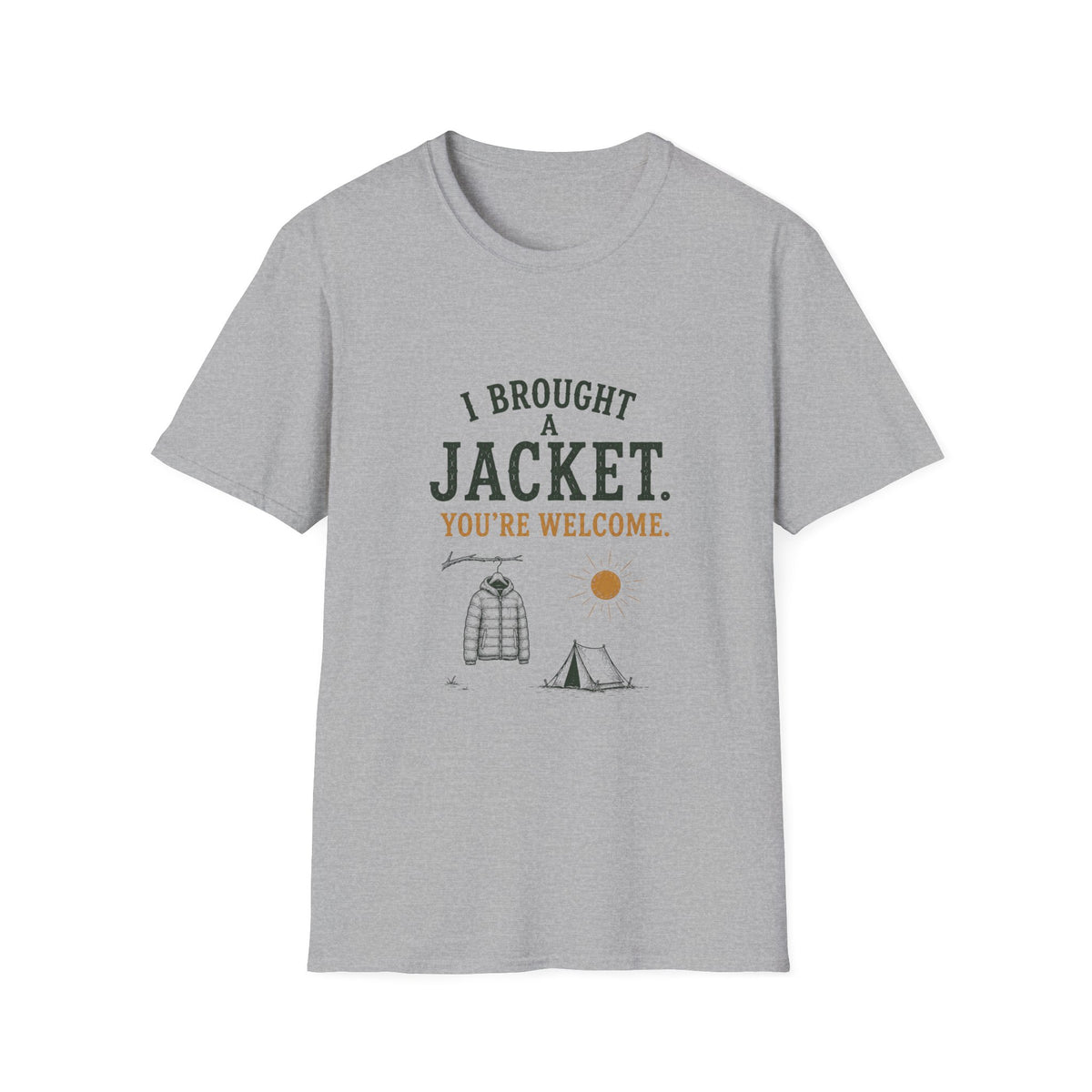 I Brought A Jacket. You're Welcome. T‑Shirt