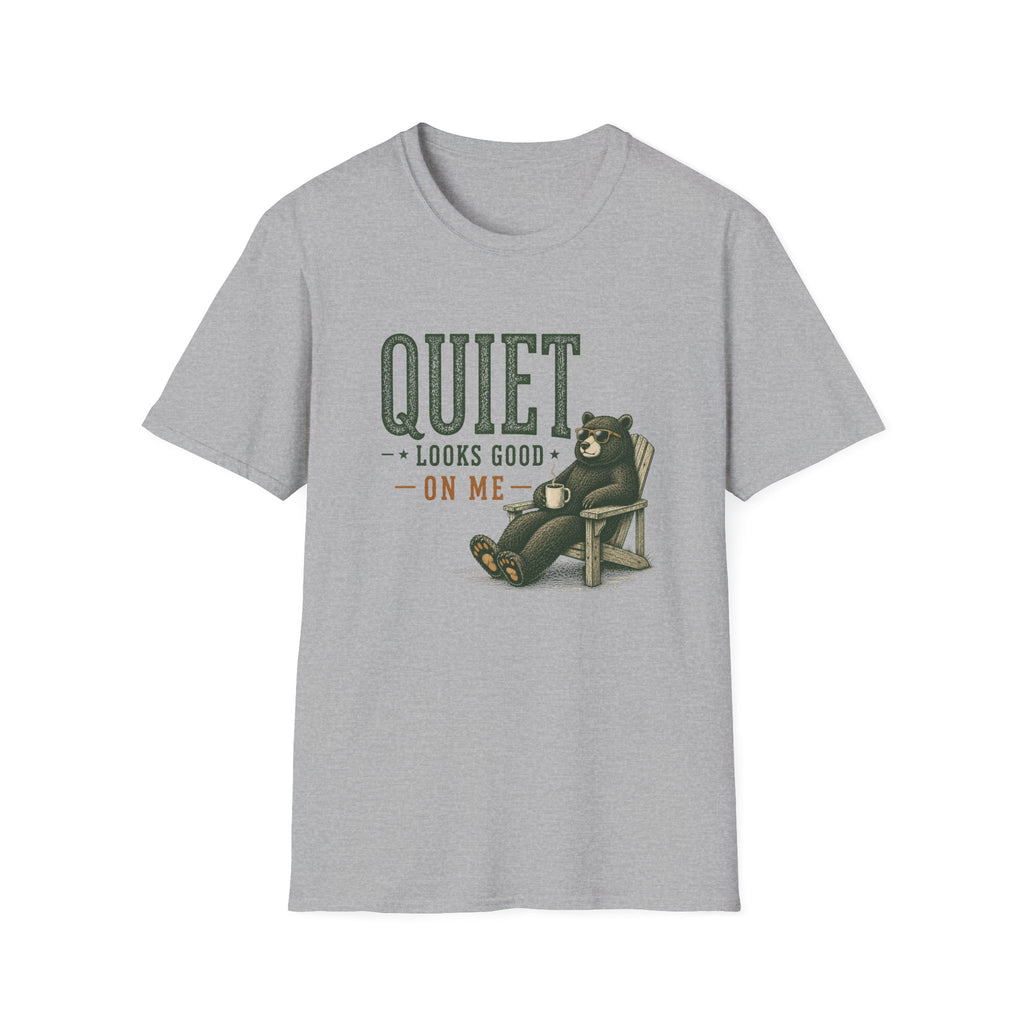 Quiet Looks Good On Me T‑Shirt
