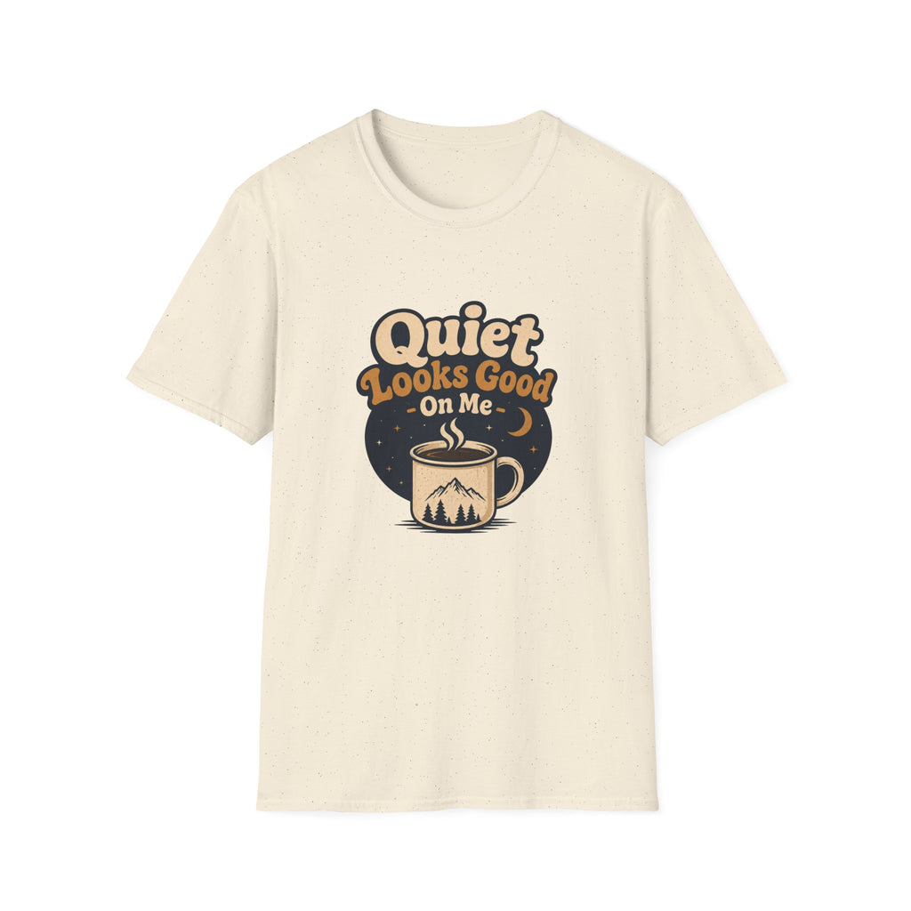 Quiet Looks Good On Me T‑Shirt