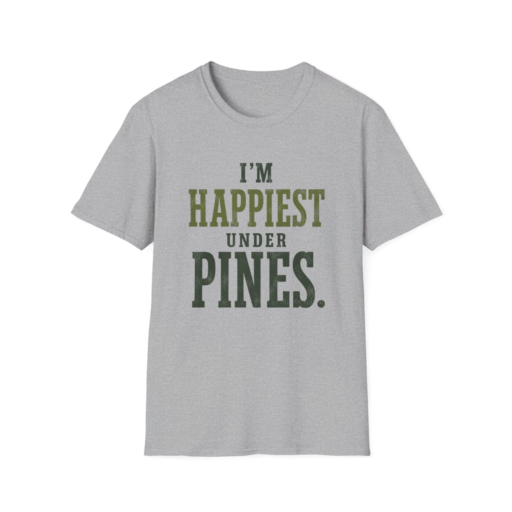 I'm Happiest Under Pines. T‑Shirt