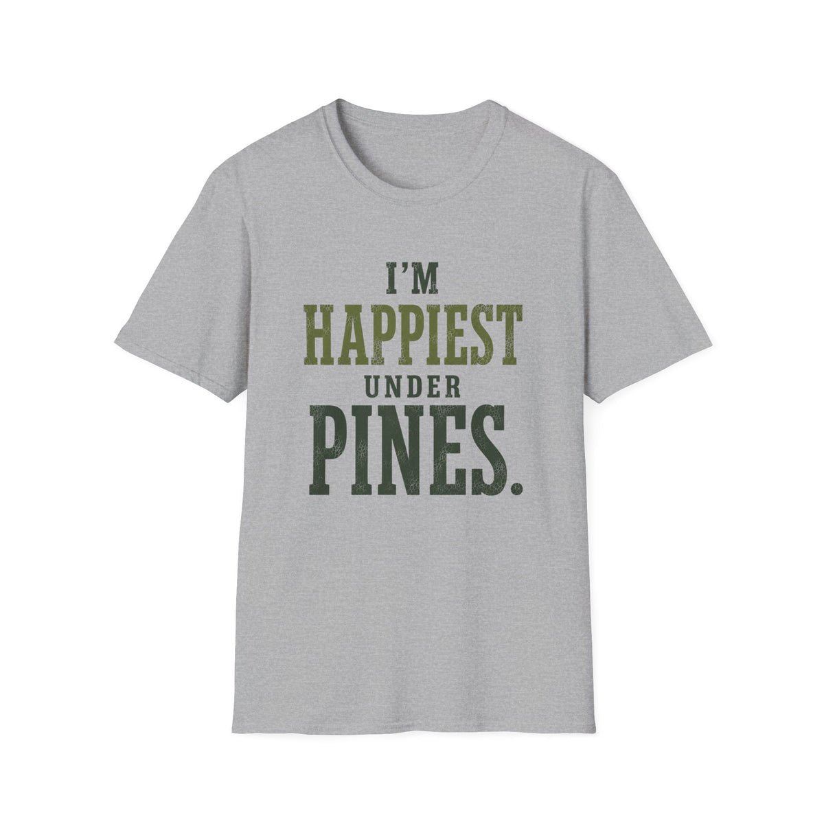 I'm Happiest Under Pines. T‑Shirt