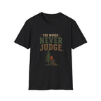 The Woods Never Judge T-Shirt