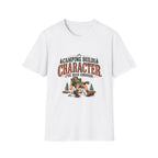 Camping Builds Character. I've Had Enough. T-shirt