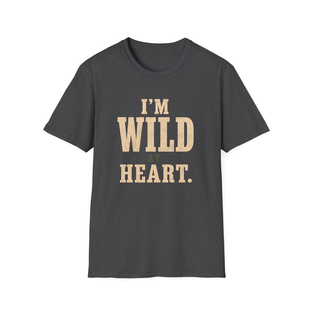 I'm Wild at Heart. T‑Shirt