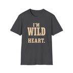 I'm Wild at Heart. T‑Shirt
