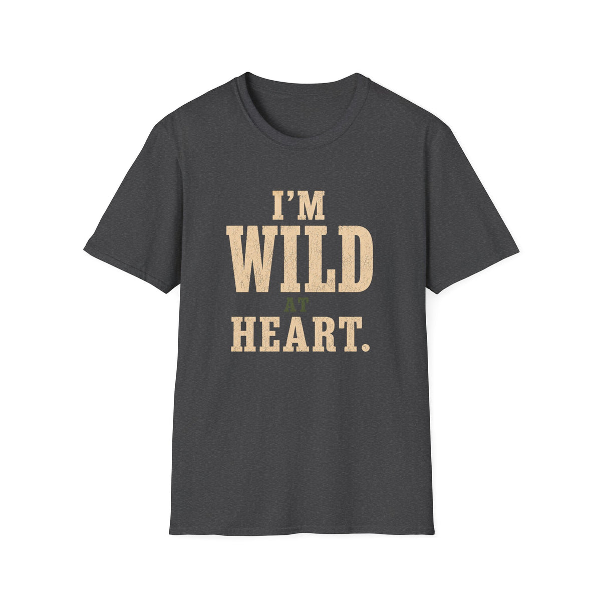 I'm Wild at Heart. T‑Shirt