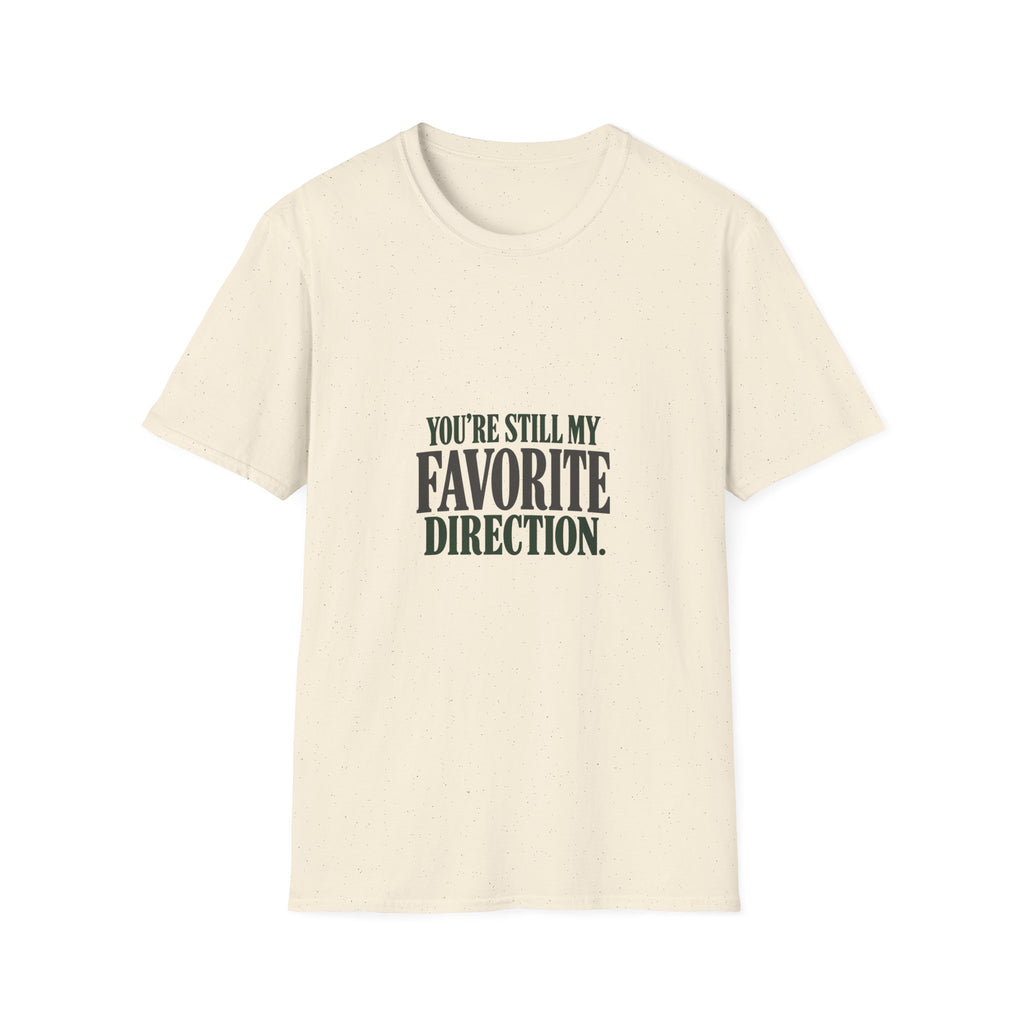 You're Still My Favorite Direction. T-shirt